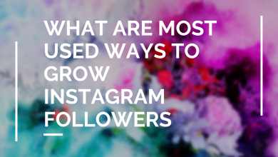 what are Most Used Ways to Grow Instagram Followers