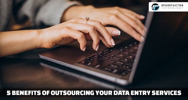 5 benefits of outsourcing your data entry services