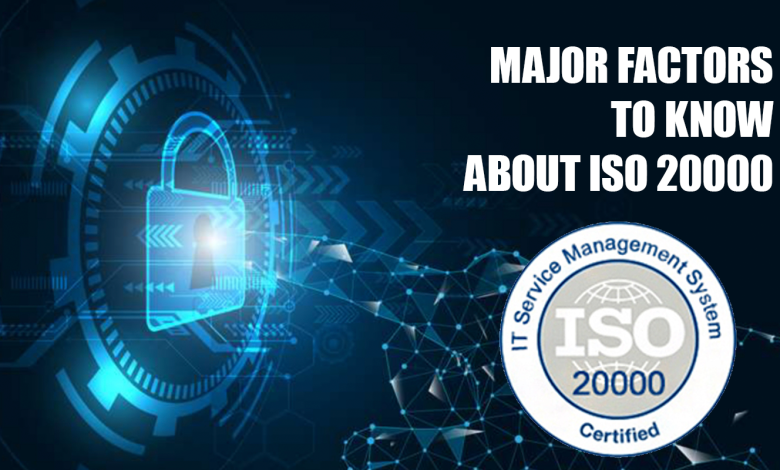 Major Factors to know about ISO 20000