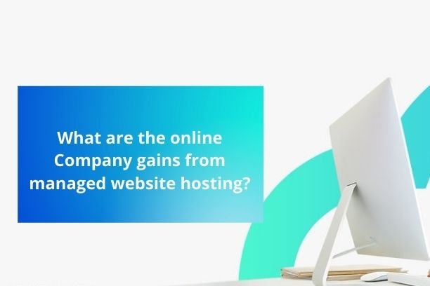 What are the online Company gains from managed website hosting