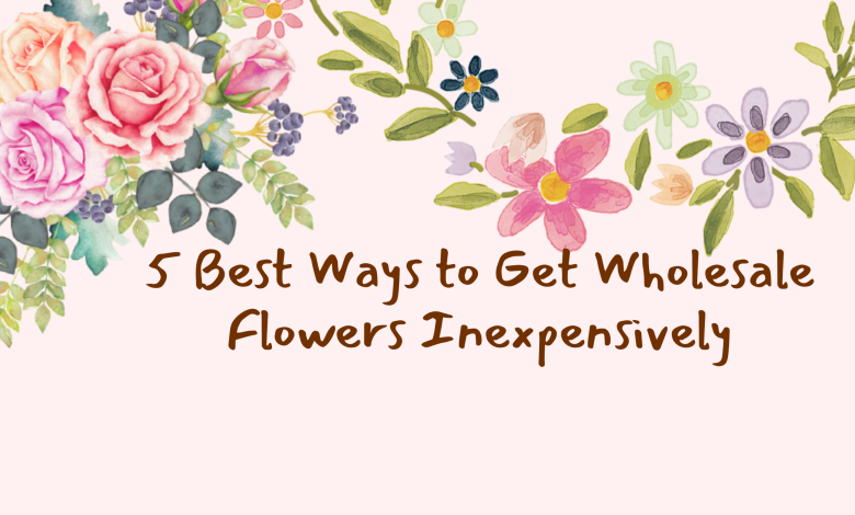 Get Wholesale Flowers Inexpensively