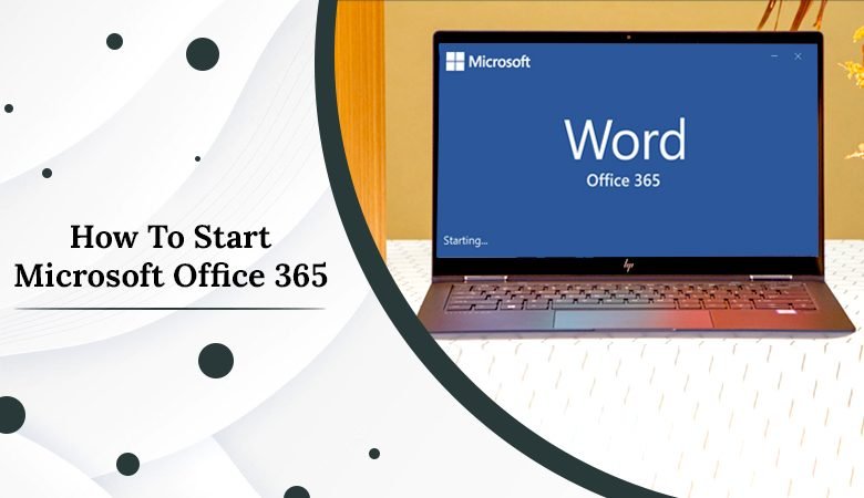 How To Start Microsoft Office 365