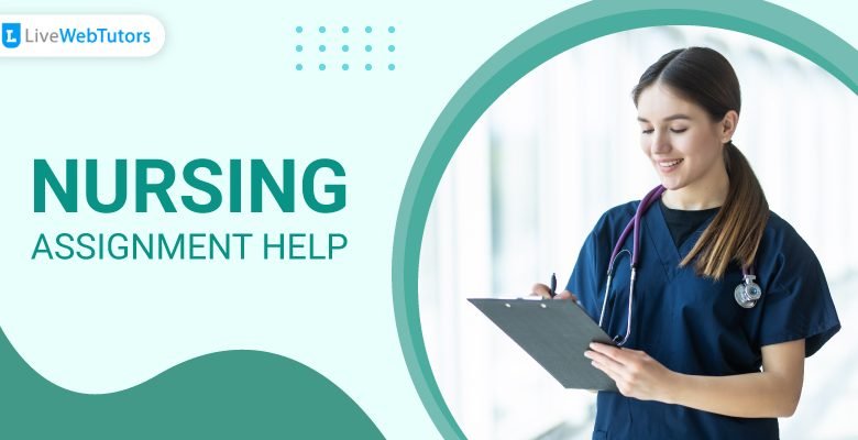 What Are The Advantages Of Seeking Nursing Assignment Help?