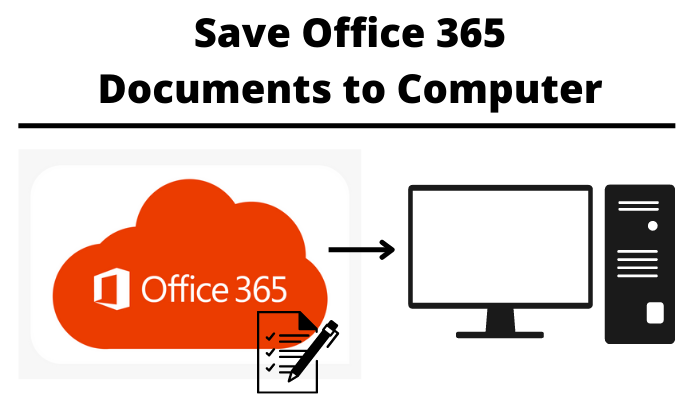 Save office 365 documents to computer