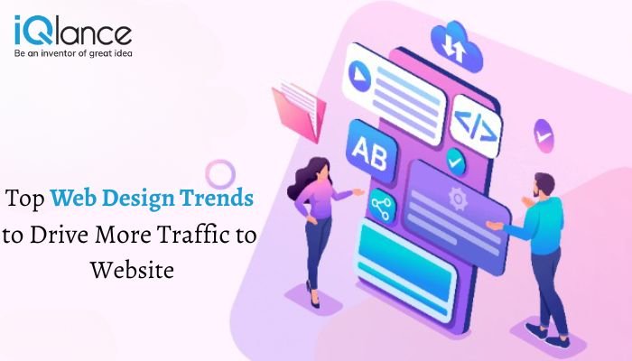 Top Web Design Trends to Derive More Traffic to Website