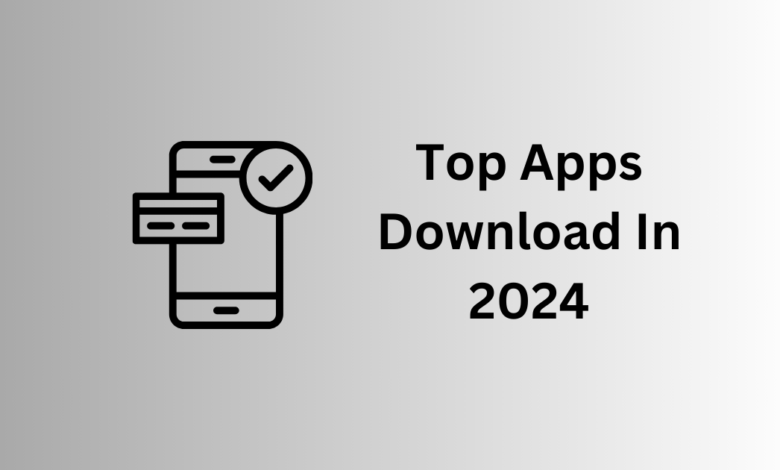 Top Apps Download In 2024